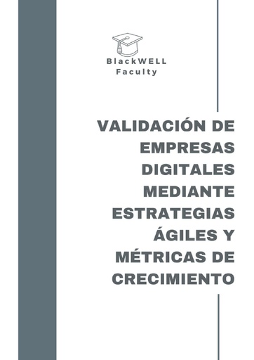 VALIDACIÓN DE EMPRESAS DIGITALES MEDIANTE ESTRATEGIAS ÁGILES Y MÉTRICAS DE CRECIMIENTO