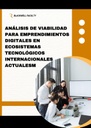 ANÁLISIS DE VIABILIDAD PARA EMPRENDIMIENTOS DIGITALES EN ECOSISTEMAS TECNOLÓGICOS INTERNACIONALES ACTUALES