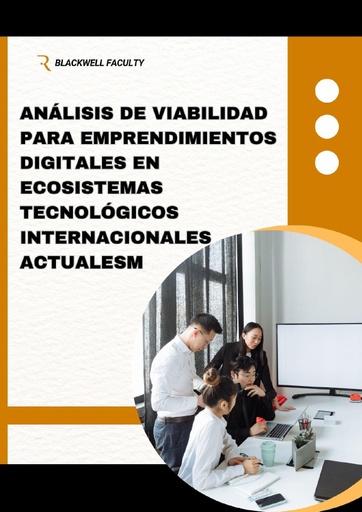 ANÁLISIS DE VIABILIDAD PARA EMPRENDIMIENTOS DIGITALES EN ECOSISTEMAS TECNOLÓGICOS INTERNACIONALES ACTUALES