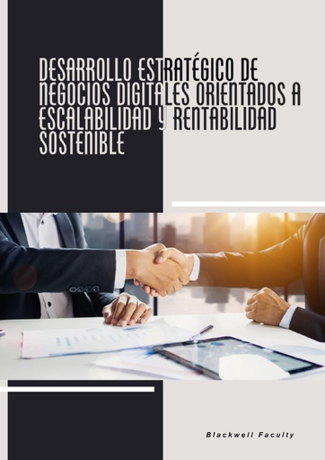 DESARROLLO ESTRATÉGICO DE NEGOCIOS DIGITALES ORIENTADOS A ESCALABILIDAD Y RENTABILIDAD SOSTENIBLE