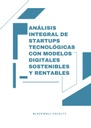 ANÁLISIS INTEGRAL DE STARTUPS TECNOLÓGICAS CON MODELOS DIGITALES SOSTENIBLES Y RENTABLES