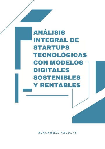 ANÁLISIS INTEGRAL DE STARTUPS TECNOLÓGICAS CON MODELOS DIGITALES SOSTENIBLES Y RENTABLES