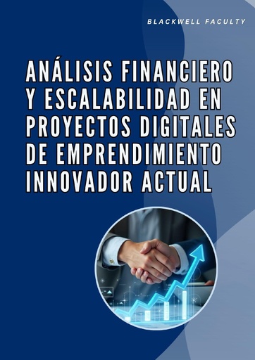 ANÁLISIS FINANCIERO Y ESCALABILIDAD EN PROYECTOS DIGITALES DE EMPRENDIMIENTO INNOVADOR ACTUAL
