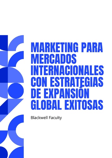 MARKETING PARA MERCADOS INTERNACIONALES CON ESTRATEGIAS DE EXPANSIÓN GLOBAL EXITOSAS