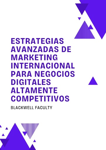 ESTRATEGIAS AVANZADAS DE MARKETING INTERNACIONAL PARA NEGOCIOS DIGITALES ALTAMENTE COMPETITIVOS