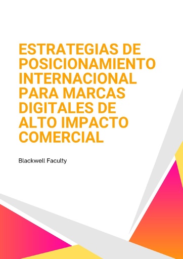 ESTRATEGIAS DE POSICIONAMIENTO INTERNACIONAL PARA MARCAS DIGITALES DE ALTO IMPACTO COMERCIAL