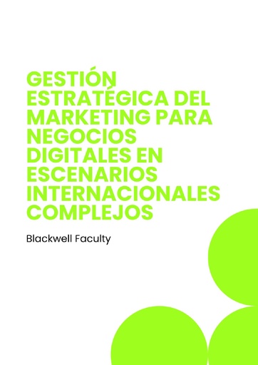 GESTIÓN ESTRATÉGICA DEL MARKETING PARA NEGOCIOS DIGITALES EN ESCENARIOS INTERNACIONALES COMPLEJOS