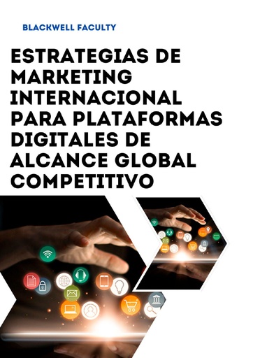 ESTRATEGIAS DE MARKETING INTERNACIONAL PARA PLATAFORMAS DIGITALES DE ALCANCE GLOBAL COMPETITIVO