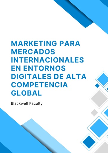 MARKETING PARA MERCADOS INTERNACIONALES EN ENTORNOS DIGITALES DE ALTA COMPETENCIA GLOBAL