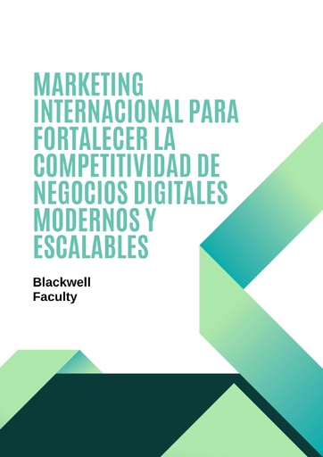 MARKETING INTERNACIONAL PARA FORTALECER LA COMPETITIVIDAD DE NEGOCIOS DIGITALES MODERNOS Y ESCALABLES
