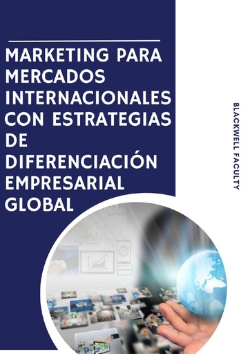 MARKETING PARA MERCADOS INTERNACIONALES CON ESTRATEGIAS DE DIFERENCIACIÓN EMPRESARIAL GLOBAL