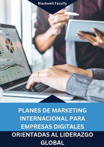 PLANES DE MARKETING INTERNACIONAL PARA EMPRESAS DIGITALES ORIENTADAS AL LIDERAZGO GLOBAL