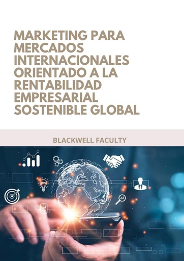 MARKETING PARA MERCADOS INTERNACIONALES ORIENTADO A LA RENTABILIDAD EMPRESARIAL SOSTENIBLE GLOBAL