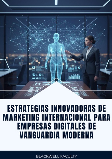 ESTRATEGIAS INNOVADORAS DE MARKETING INTERNACIONAL PARA EMPRESAS DIGITALES DE VANGUARDIA MODERNA