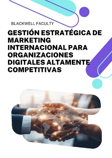 GESTIÓN ESTRATÉGICA DE MARKETING INTERNACIONAL PARA ORGANIZACIONES DIGITALES ALTAMENTE COMPETITIVAS