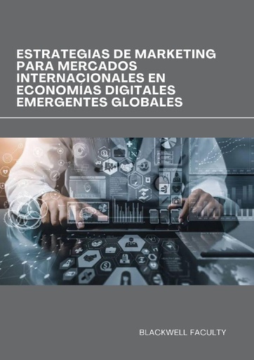ESTRATEGIAS DE MARKETING PARA MERCADOS INTERNACIONALES EN ECONOMÍAS DIGITALES EMERGENTES GLOBALES