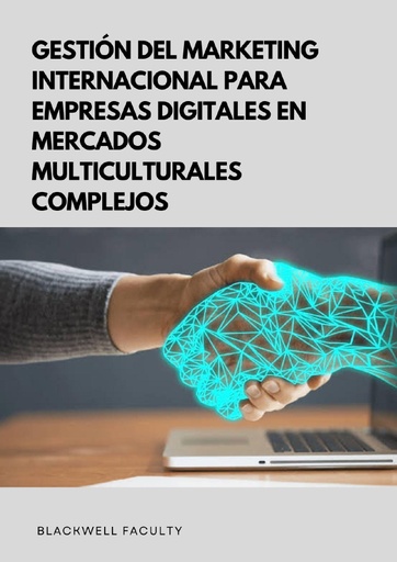 GESTIÓN DEL MARKETING INTERNACIONAL PARA EMPRESAS DIGITALES EN MERCADOS MULTICULTURALES COMPLEJOS