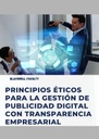 PRINCIPIOS ÉTICOS PARA LA GESTIÓN DE PUBLICIDAD DIGITAL CON TRANSPARENCIA EMPRESARIAL