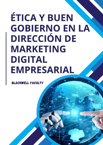 ÉTICA Y BUEN GOBIERNO EN LA DIRECCIÓN DE MARKETING DIGITAL EMPRESARIAL