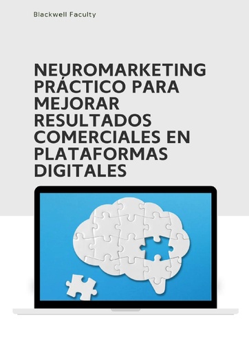 NEUROMARKETING PRÁCTICO PARA MEJORAR RESULTADOS COMERCIALES EN PLATAFORMAS DIGITALES