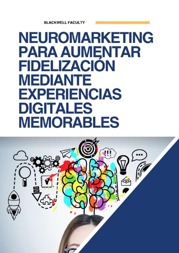 NEUROMARKETING PARA AUMENTAR FIDELIZACIÓN MEDIANTE EXPERIENCIAS DIGITALES MEMORABLES
