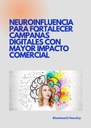 NEUROINFLUENCIA PARA FORTALECER CAMPAÑAS DIGITALES CON MAYOR IMPACTO COMERCIAL