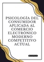 PSICOLOGÍA DEL CONSUMIDOR APLICADA AL COMERCIO ELECTRÓNICO MODERNO COMPETITIVO ACTUAL