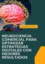 NEUROCIENCIA COMERCIAL PARA OPTIMIZAR ESTRATEGIAS DIGITALES CON MEJORES RESULTADOS