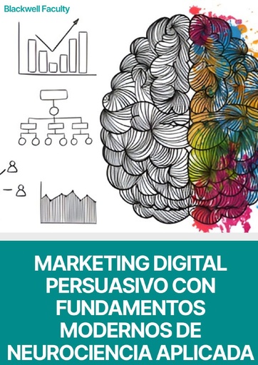 MARKETING DIGITAL PERSUASIVO CON FUNDAMENTOS MODERNOS DE NEUROCIENCIA APLICADA