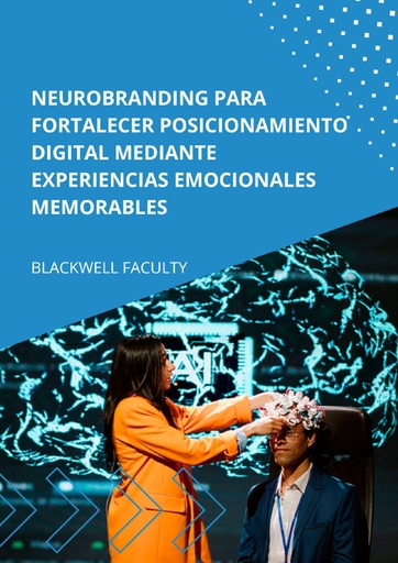 NEUROBRANDING PARA FORTALECER POSICIONAMIENTO DIGITAL MEDIANTE EXPERIENCIAS EMOCIONALES MEMORABLES