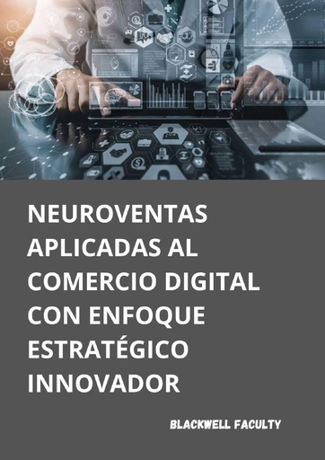 NEUROVENTAS APLICADAS AL COMERCIO DIGITAL CON ENFOQUE ESTRATÉGICO INNOVADOR