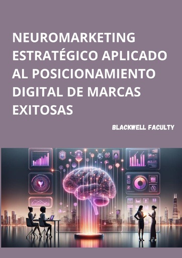 NEUROMARKETING ESTRATÉGICO APLICADO AL POSICIONAMIENTO DIGITAL DE MARCAS EXITOSAS