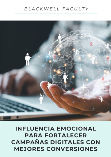 INFLUENCIA EMOCIONAL PARA FORTALECER CAMPAÑAS DIGITALES CON MEJORES CONVERSIONES