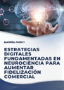 ESTRATEGIAS DIGITALES FUNDAMENTADAS EN NEUROCIENCIA PARA AUMENTAR FIDELIZACIÓN COMERCIAL