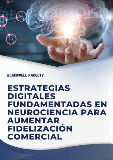 ESTRATEGIAS DIGITALES FUNDAMENTADAS EN NEUROCIENCIA PARA AUMENTAR FIDELIZACIÓN COMERCIAL