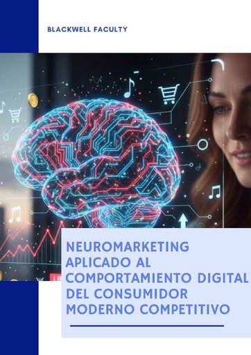 NEUROMARKETING APLICADO AL COMPORTAMIENTO DIGITAL DEL CONSUMIDOR MODERNO COMPETITIVO