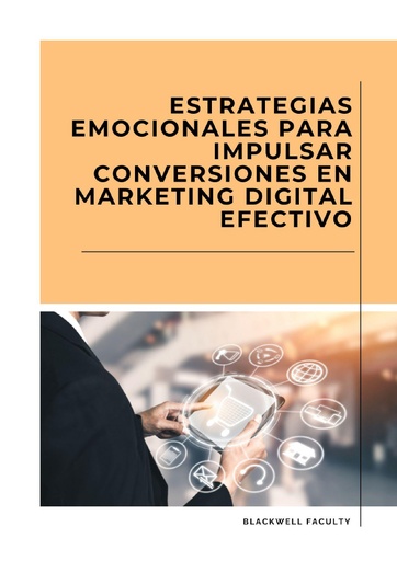 ESTRATEGIAS EMOCIONALES PARA IMPULSAR CONVERSIONES EN MARKETING DIGITAL EFECTIVO