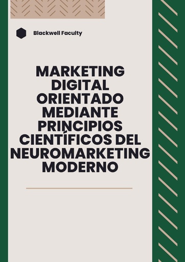MARKETING DIGITAL ORIENTADO MEDIANTE PRINCIPIOS CIENTÍFOS DEL NEUROMARKETING MODERNO