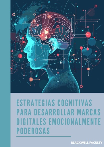 ESTRATEGIAS COGNITIVAS PARA DESARROLLAR MARCAS DIGITALES EMOCIONALMENTE PODEROSAS