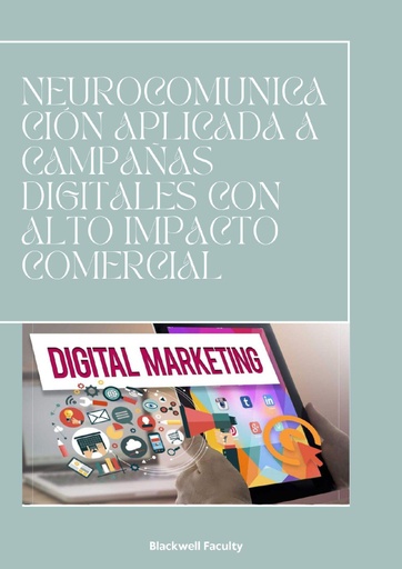NEUROCOMUNICACIÓN APLICADA A CAMPAÑAS DIGITALES CON ALTO IMPACTO COMERCIAL