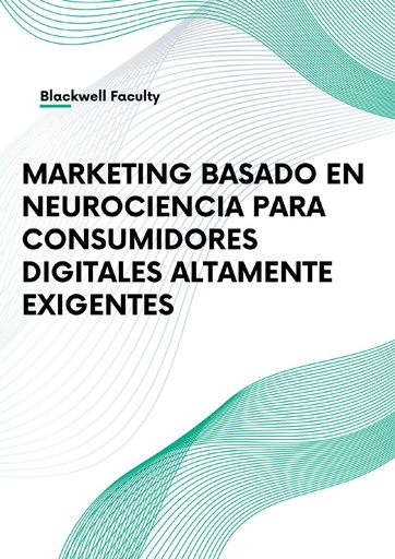 MARKETING BASADO EN NEUROCIENCIA PARA CONSUMIDORES DIGITALES ALTAMENTE EXIGENTES