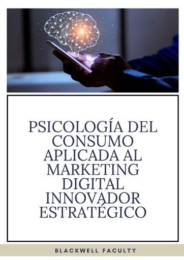 PSICOLOGÍA DEL CONSUMO APLICADA AL MARKETING DIGITAL INNOVADOR ESTRATÉGICO