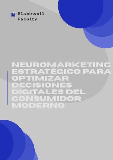 NEUROMARKETING ESTRATÉGICO PARA OPTIMIZAR DECISIONES DIGITALES DEL CONSUMIDOR MODERNO