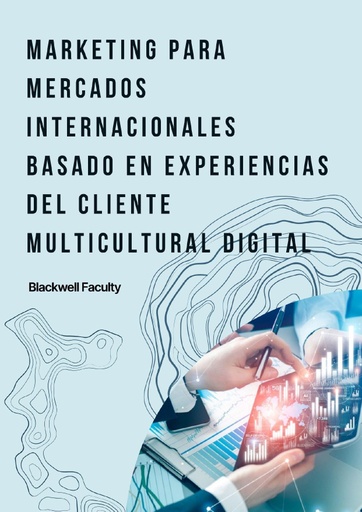 MARKETING PARA MERCADOS INTERNACIONALES BASADO EN EXPERIENCIAS DEL CLIENTE MULTICULTURAL DIGITAL