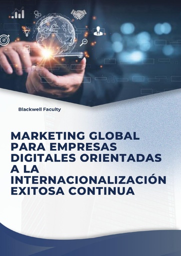 MARKETING GLOBAL PARA EMPRESAS DIGITALES ORIENTADAS A LA INTERNACIONALIZACIÓN EXITOSA CONTINUA