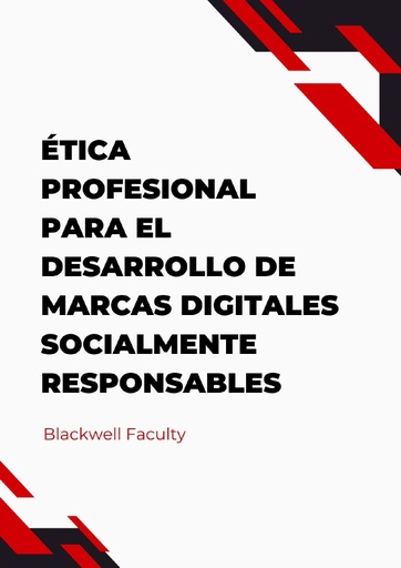 ÉTICA PROFESIONAL PARA EL DESARROLLO DE MARCAS DIGITALES SOCIALMENTE RESPONSABLES
