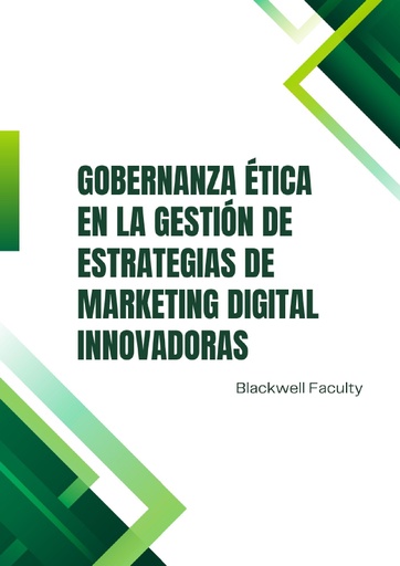 GOBERNANZA ÉTICA EN LA GESTIÓN DE ESTRATEGIAS DE MARKETING DIGITAL INNOVADORAS