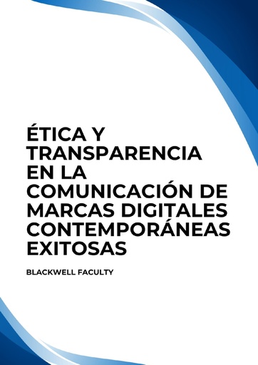 ÉTICA Y TRANSPARENCIA EN LA COMUNICACIÓN DE MARCAS DIGITALES CONTEMPORÁNEAS EXITOSAS