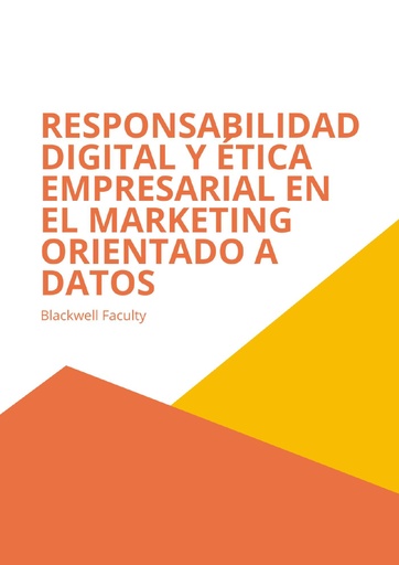 RESPONSABILIDAD DIGITAL Y ÉTICA EMPRESARIAL EN EL MARKETING ORIENTADO A DATOS