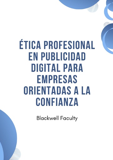 ÉTICA PROFESIONAL EN PUBLICIDAD DIGITAL PARA EMPRESAS ORIENTADAS A LA CONFIANZA